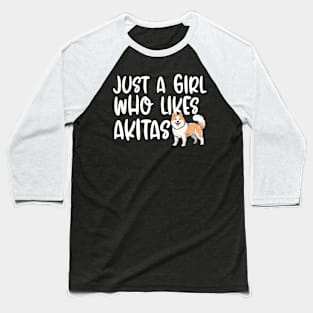 Just A Girl Who Likes Akitas Baseball T-Shirt